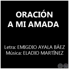 ORACIÓN A MI AMADA - Música: ELADIO MARTÍNEZ